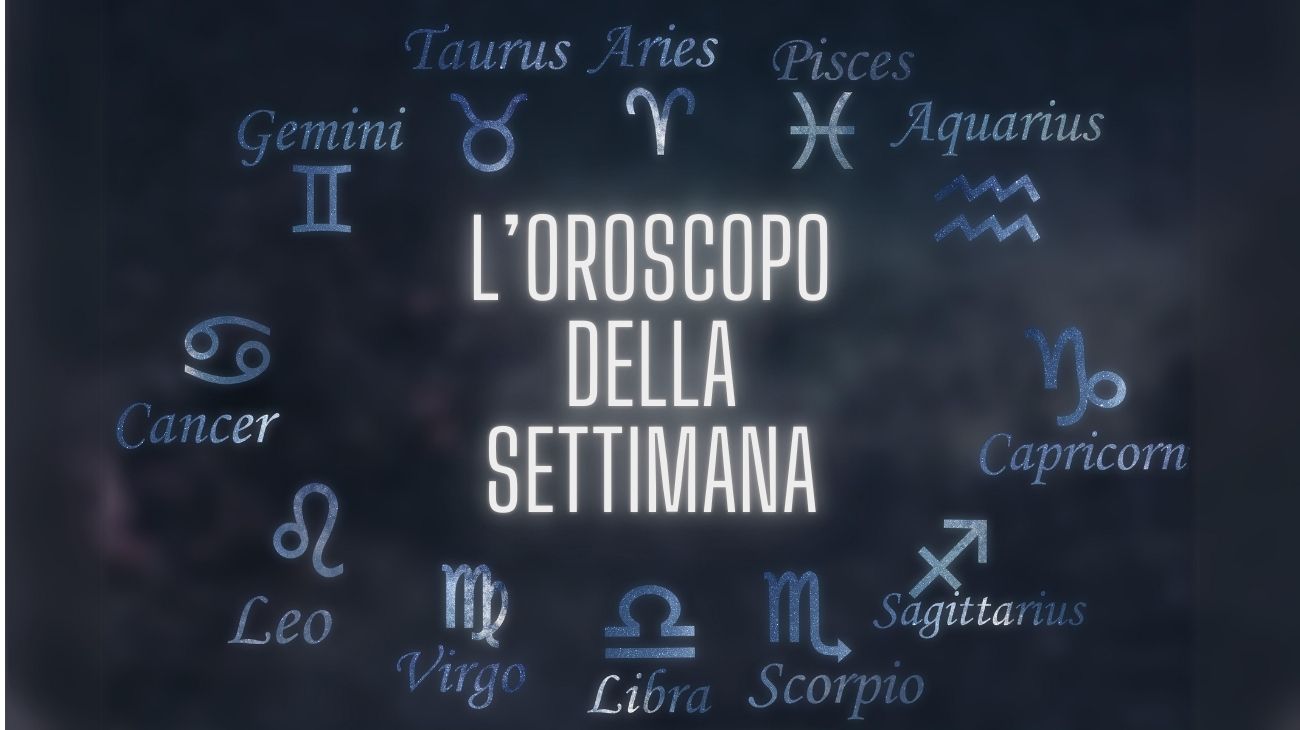 L’OROSCOPO DELLA SETTIMANA